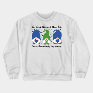 We Wear Green and Blue For Neurofibromatosis Awareness Crewneck Sweatshirt
